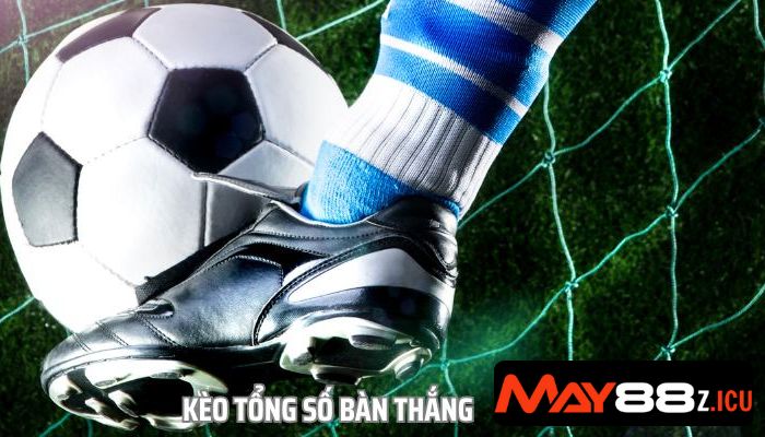 Kèo tổng số bàn thắng